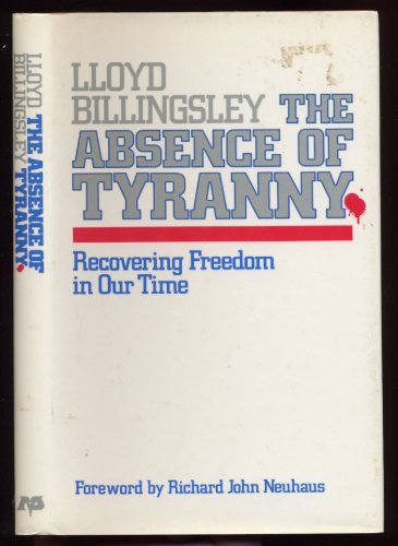 The Absence of Tyranny: Recovering Freedom in Our Time