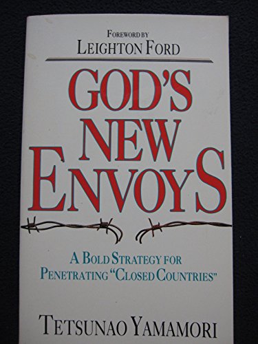 God's New Envoys: A Bold Strategy for Penetrating Closed Countries (9780880701884) by Yamamori, Tetsunao