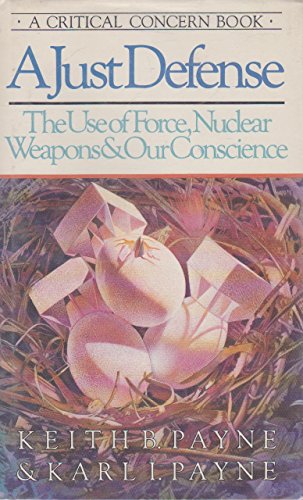 Beispielbild fr A Just Defense: The Use of Force, Nuclear Weapons, and Our Conscience (Critical Concern Book) zum Verkauf von SecondSale