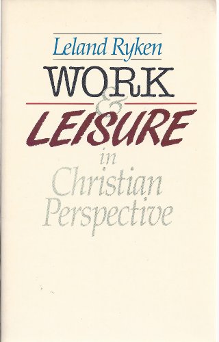 Beispielbild fr Work and Leisure in Christian Perspective zum Verkauf von Better World Books