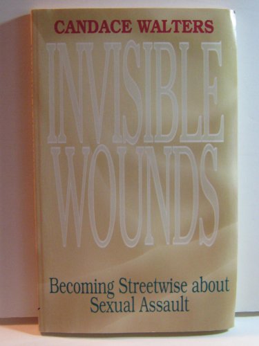 Stock image for Invisible Wounds: What Every Woman Should Know About Sexual Assault for sale by SecondSale
