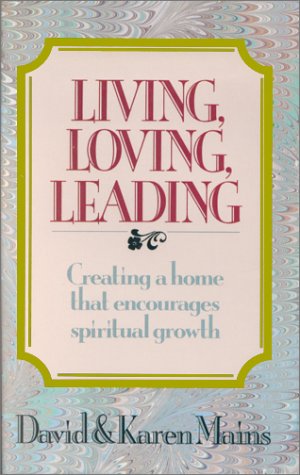 Beispielbild fr LIVING, LOVING, LEADING Creating a Home That Encourages Spiritual Growth zum Verkauf von Gibson's Books