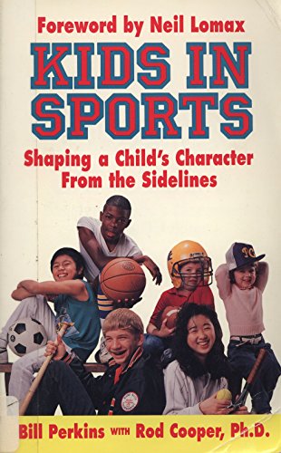 Beispielbild fr Kids in Sports: Shaping a Child's Character from the Sidelines zum Verkauf von Wonder Book