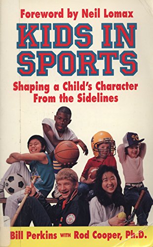Imagen de archivo de Kids in Sports: Shaping a Child's Character from the Sidelines a la venta por Wonder Book