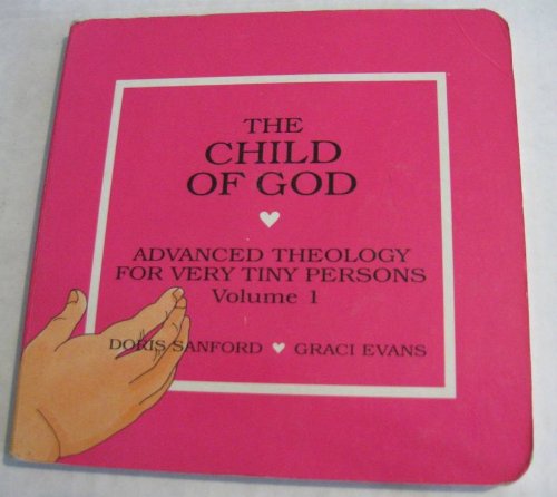 Beispielbild fr Child of God: Advanced Theology for Very Tiny Persons zum Verkauf von ThriftBooks-Dallas