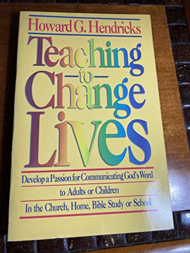 Imagen de archivo de Teaching to Change Lives : Seven Proven Ways to Make Your Teaching Come Alive a la venta por Better World Books