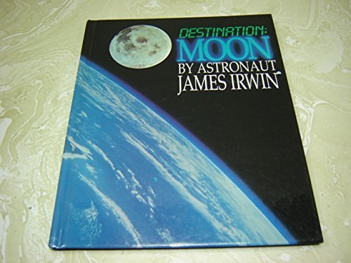 Destination: Moon (9780880703079) by Irwin, James; Janssen, Al