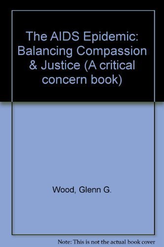 Beispielbild fr The AIDS Epidemic - Balancing Compassion and Justice zum Verkauf von Wonder Book