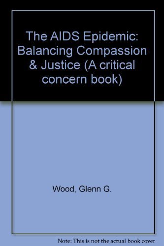 Stock image for The AIDS Epidemic - Balancing Compassion and Justice for sale by Wonder Book