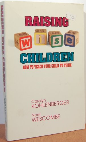 Beispielbild fr Raising Wise Children: How to Teach Your Child to Think zum Verkauf von Wonder Book