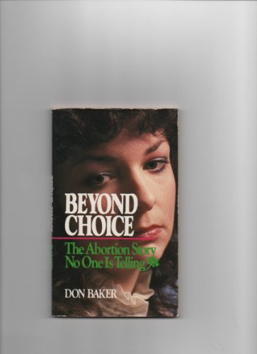 Beispielbild fr Beyond Choice: The Abortion Story No One is Telling zum Verkauf von Faith In Print