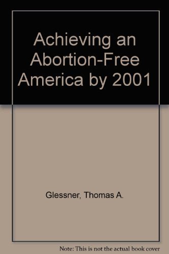 9780880703611: Achieving an Abortion-Free America by 2001