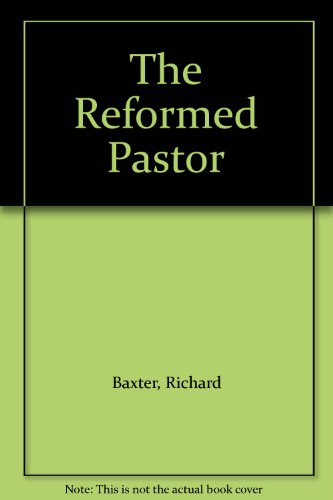 Imagen de archivo de The Reformed Pastor : A Pattern for Personal Growth and Ministry a la venta por Better World Books