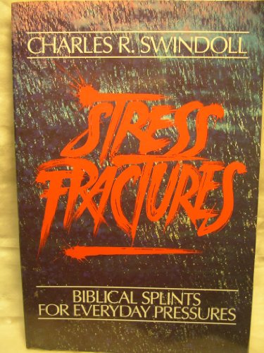 9780880703741: Stress Fractures: Biblical Splints for Everyday Pressures by Charles R Swindoll (1990-06-04)