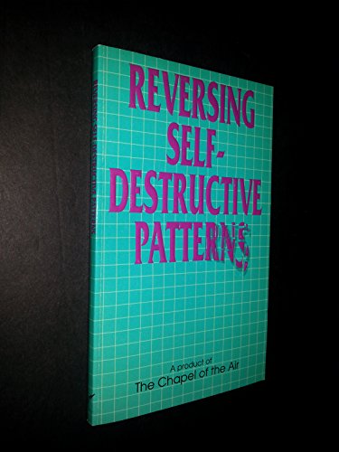 Beispielbild fr Reversing Self-Destructive Patterns zum Verkauf von Faith In Print