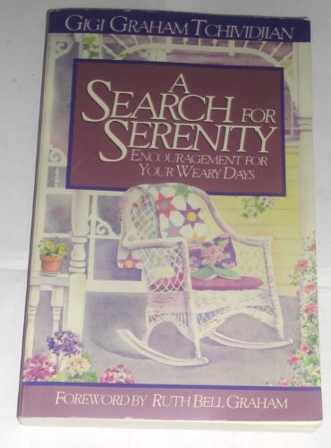 Search for Serenity: Encouragement for Your Weary Days (9780880704076) by Tchividjian, Gigi Graham