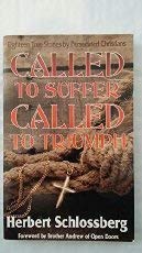 Called to Suffer, Called to Triumph: Eighteen True Stories by Persecuted Christians (9780880704090) by Schlossberg, Herbert