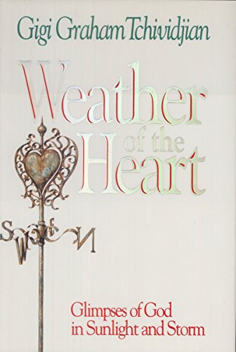 Stock image for Weather of the Heart: Glimpses of God in Sunlight and Storm for sale by Gulf Coast Books