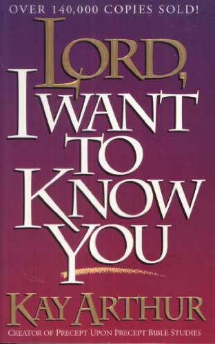 Lord, I Want to Know You (Lord Series) (9780880704588) by Arthur, Kay