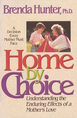 9780880705547: Home by Choice: Understanding the Enduring Effects of a Mother's Love