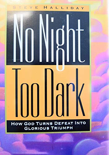 Imagen de archivo de No Night Too Dark: How God Turns Defeat Into Glorious Triumph a la venta por ThriftBooks-Dallas