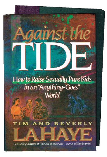 Imagen de archivo de Against the Tide: Raising Sexually Pure Kids a la venta por Your Online Bookstore