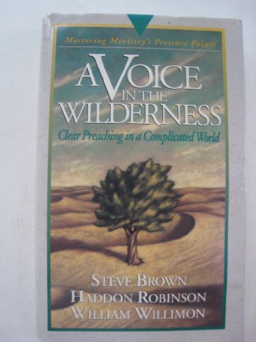 Imagen de archivo de A Voice in the Wilderness : Clear Preaching in a Complicated World a la venta por Better World Books: West
