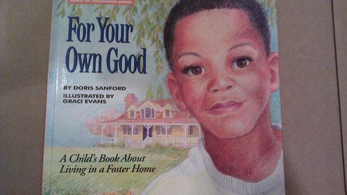 Imagen de archivo de For Your Own Good: A Child's Book about Living in a Foster Home (Hurts of Childhood Series) a la venta por Wonder Book