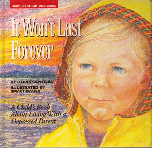 Imagen de archivo de It Won't Last Forever: A Child's Book about Living with a Depressed Parent a la venta por ThriftBooks-Dallas