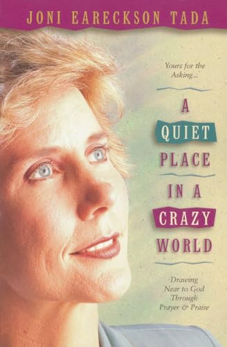 Stock image for A Quiet Place in a Crazy World : Drawing near to God Through Prayer and Praise for sale by Better World Books: West