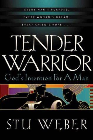 Stock image for Tender Warrior: God's Intention for a Man for sale by The Yard Sale Store