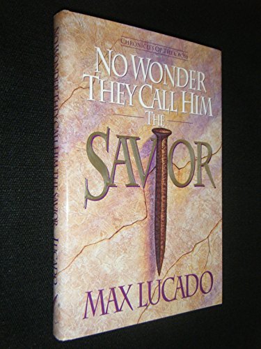 Imagen de archivo de No Wonder They Call Him the Savior: Chronicles of the Cross a la venta por Mt. Baker Books