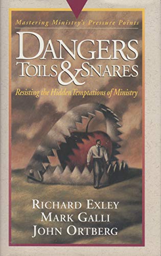 9780880706254: Dangers Toils & Snares: Resisting the Hidden Temptations of Ministry
