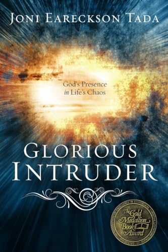 Glorious Intruder: God's Presence in Life's Chaos (9780880706278) by Tada, Joni Eareckson