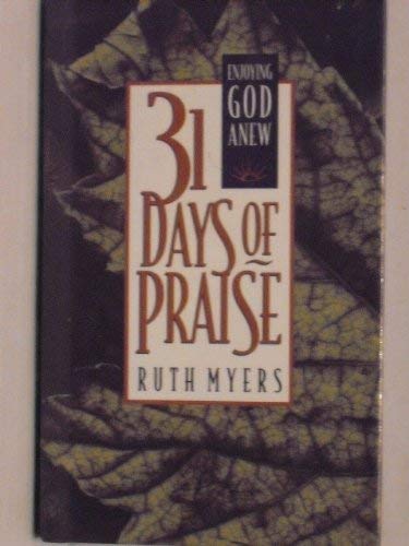 Beispielbild fr 31 Days of Praise: Enjoying God Anew (31 Days Series) zum Verkauf von Wonder Book