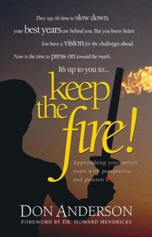 Imagen de archivo de Keep the Fire: Catching A Vision for the Best Years of Your Life a la venta por Orion Tech