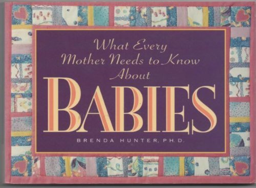 Stock image for What Every Mother Needs to Know About Babies for sale by BookHolders