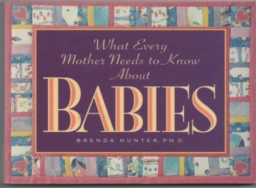 Stock image for What Every Mother Needs to Know about Babies for sale by SecondSale