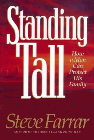 Stock image for Standing Tall: How a Man Can Protect His Family for sale by ThriftBooks-Dallas