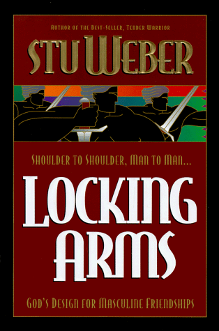 Imagen de archivo de Locking Arms: Shoulder to Shoulder, Man to Man . . . God's Design for Masculine Friendships a la venta por Lower Beverley Better Books