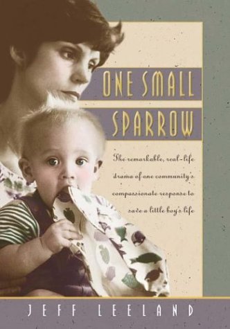 Stock image for One Small Sparrow: The Remarkable, Real-Life Drama of One Community's Response to Save a Little Boy 's Life for sale by SecondSale