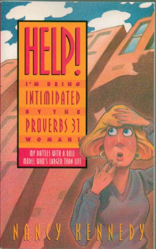 Imagen de archivo de Help, I'm Being Intimidated by the Proverbs Thirty-One Woman: My Battles with a Role Model Who's Larger than Life a la venta por Gulf Coast Books