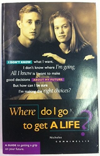 Stock image for Where Do I Go to Get a Life?: A Guide to Getting a Grip on Your Future for sale by ThriftBooks-Atlanta