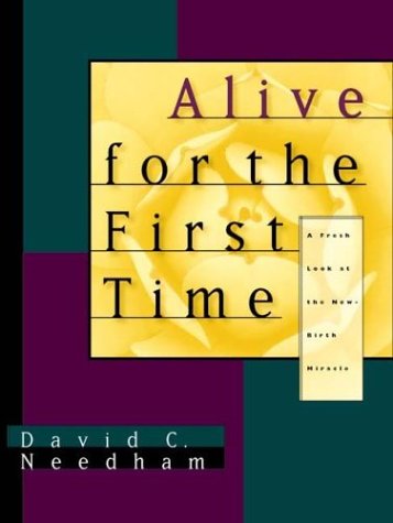 Stock image for Alive for the First Time: A Fresh Look at the New-Birth Miracle for sale by ThriftBooks-Dallas