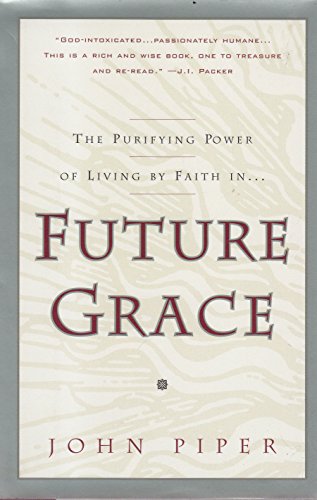 9780880707398: The Purifying Power of Living by Faith In...Future Grace
