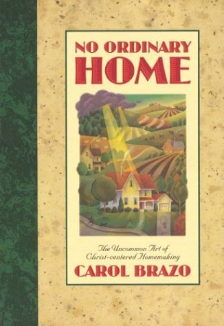 Beispielbild fr No Ordinary Home: The Uncommon Art of Christ-Centered Homemaking zum Verkauf von BooksRun