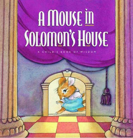Stock image for Mouse in Solomon's House: A Child's Book of Wisdom for sale by Gulf Coast Books