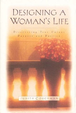 9780880708371: Designing a Woman's Life: Discovering Your Unique Purpose and Passion