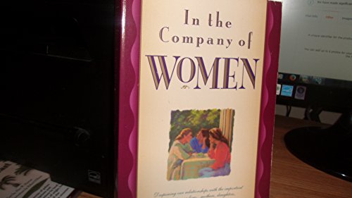 9780880708395: In the Company of Women: Deepening Our Relationships With the Important Women in Our Lives...Mothers, Daughters, Sisters, Friends & Mentors