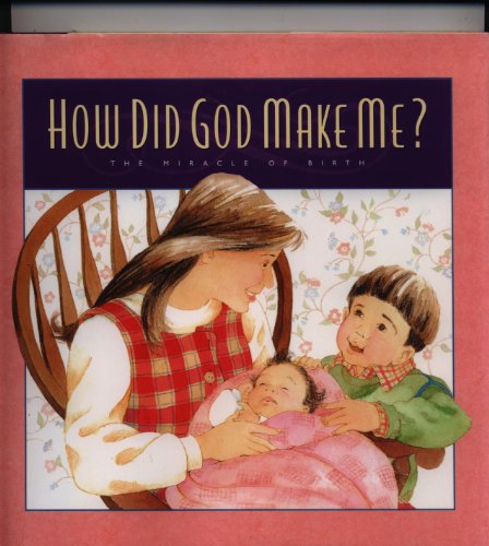 Stock image for How Did God Make Me?: The Miracle of Birth (Gold 'N' Honey Books) for sale by Books of the Smoky Mountains